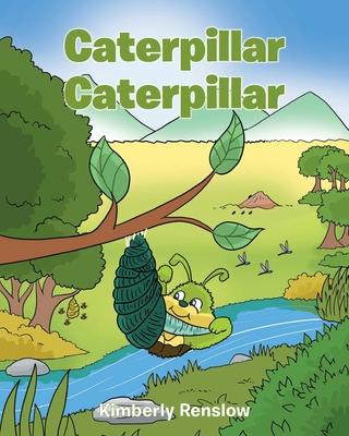 Caterpiller Caterpiller - Kimberly Renslow