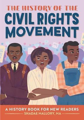 The History of the Civil Rights Movement: A History Book for New Readers - Shadae Mallory