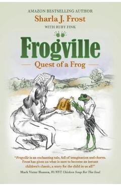 Coperta cărții 'Frogville: Quest of a Frog - Sharla Frost'