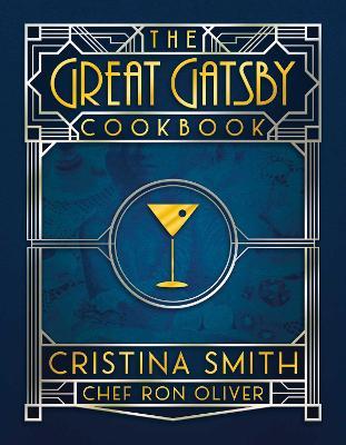 The Great Gatsby Cookbook: Five Fabulous Roaring '20s Parties - Cristina Smith