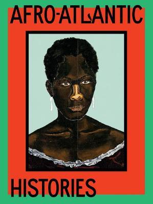 Afro-Atlantic Histories - Adriano Pedrosa