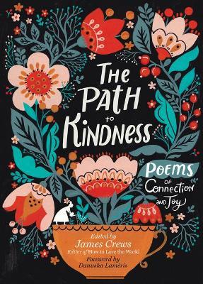 The Path to Kindness: Poems of Connection and Joy - James Crews