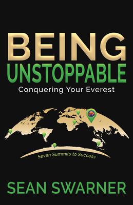 Being Unstoppable: Conquering Your Everest - Sean Swarner