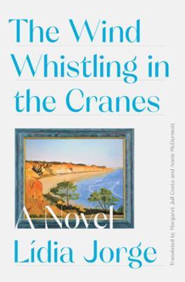 The Wind Whistling in the Cranes - Margaret Jull Costa