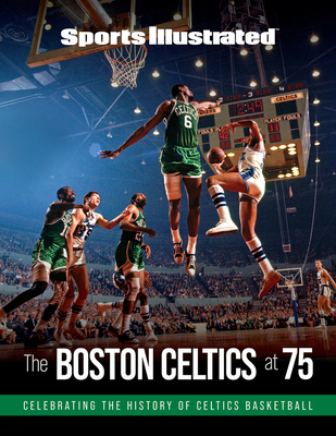Sports Illustrated the Boston Celtics at 75 - The Editors Of Sports Illustrated