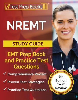 NREMT Study Guide: EMT Prep Book and Practice Test Questions [4th Edition Exam Review] - Joshua Rueda