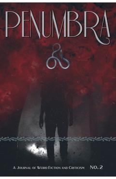 Coperta cărții 'Penumbra No. 2 (2021): A Journal of Weird Fiction and Criticism - S. T. Joshi'