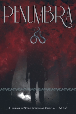 Penumbra No. 2 (2021): A Journal of Weird Fiction and Criticism - S. T. Joshi