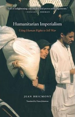 Humanitarian Imperialism: Using Human Rights to Sell War - Jean Bricmont