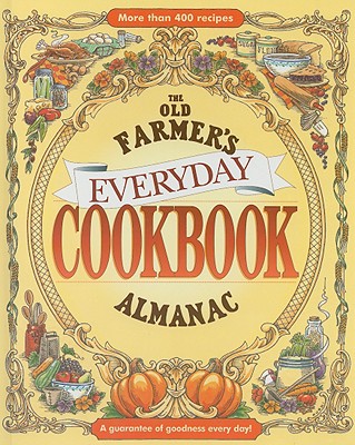 The Old Farmer's Almanac Everyday Cookbook - Old Farmer's Almanac