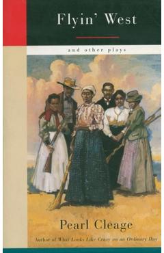 Coperta cărții 'Flyin' West and Other Plays - Pearl Cleage'