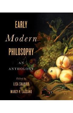 Coperta cărții 'Early Modern Philosophy: An Anthology - Lisa Shapiro'