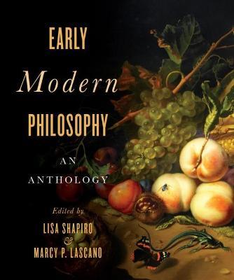 Early Modern Philosophy: An Anthology - Lisa Shapiro