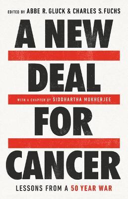 A New Deal for Cancer: Lessons from a 50 Year War - Abbe R. Gluck