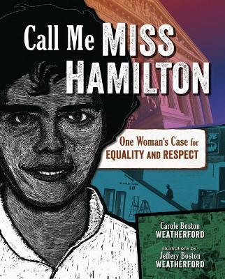 Call Me Miss Hamilton: One Woman's Case for Equality and Respect - Carole Boston Weatherford
