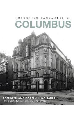 Coperta cărții 'Forgotten Landmarks of Columbus - Tom Betti'