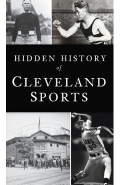 Hidden History of Cleveland Sports - Marc Bona