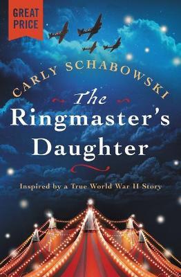 The Ringmaster's Daughter - Carly Schabowski