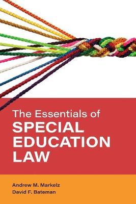 The Essentials of Special Education Law - Andrew M. Markelz