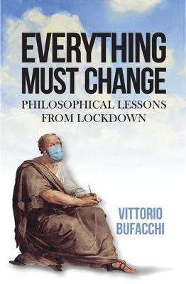Everything must change: Philosophical lessons from lockdown - Vittorio Bufacchi