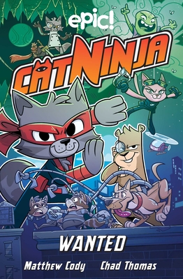 Cat Ninja: Wanted, 3 - Matthew Cody