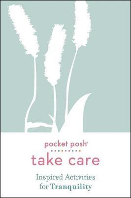 Pocket Posh Take Care: Inspired Activities for Tranquility - Andrews Mcmeel Publishing