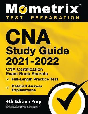CNA Study Guide 2021-2022 - CNA Certification Exam Book Secrets, Full-Length Practice Test, Detailed Answer Explanations: [4th Edition Prep] - Matthew Bowling