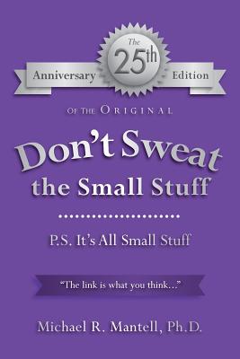 Coperta cărții 'Don't Sweat the Small Stuff: P. S. It's All Small Stuff - Michael R. Mantell Ph. D.'