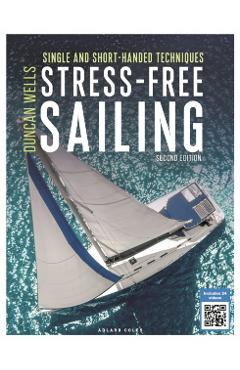 Stress-Free Sailing: Single and Short-Handed Techniques - Duncan Wells