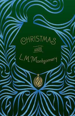 Christmas with L. M. Montgomery - L. M. Montgomery