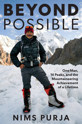 Beyond Possible: One Man, Fourteen Peaks, and the Mountaineering Achievement of a Lifetime - Nims Purja