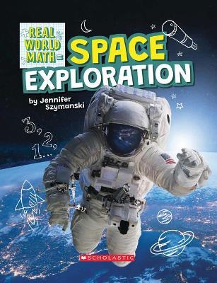 Space Exploration (Real World Math) - Jennifer Szymanski