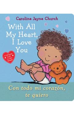 With All My Heart, I Love You / Con Todo Mi Corazn, Te Quiero - Caroline Jayne Church