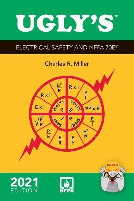 Ugly's Electrical Safety and Nfpa 70e 2021 5e - Charles R. Miller