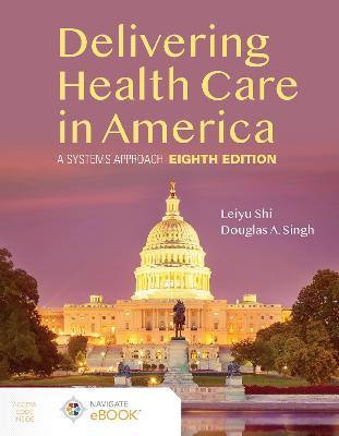 Delivering Health Care in America: A Systems Approach - Leiyu Shi