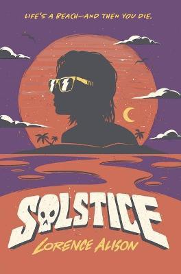 Solstice: A Tropical Horror Comedy - Lorence Alison