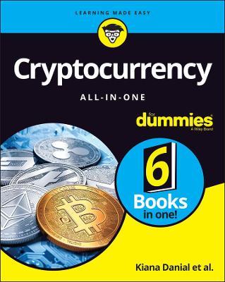 Cryptocurrency All-In-One for Dummies - Kiana Danial