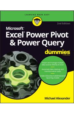 Excel Power Pivot & Power Query for Dummies - Michael Alexander