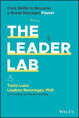 The Leader Lab: Core Skills to Become a Great Manager, Faster - Tania Luna