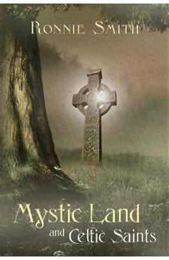 Coperta cărții 'Mystic Land and Celtic Saints - Ronnie Smith'