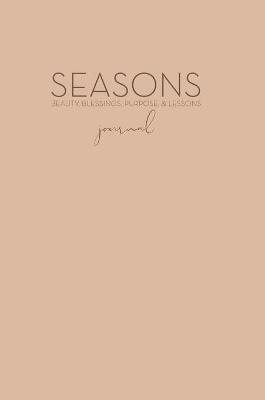 Seasons Journal: Beauty, Blessings, Purpose and Lessons - Krista Pettiford
