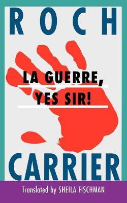 La Guerre, Yes Sir! - Roch Carrier