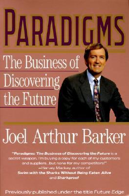 Paradigms: Business of Discovering the Future, the - Joel A. Barker