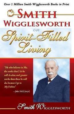 Poza produsului Smith Wigglesworth on Spirit-Filled Living - Smith Wigglesworth