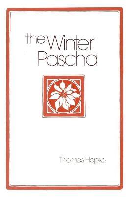 The Winter Pascha: Readings for the Christmas-Epiphany Season - Thomas Hopko