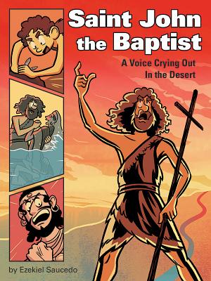 Saint John the Baptist: A Voice Crying Out in the Desert - Ezekiel Saucedo