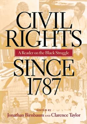 Civil Rights Since 1787: A Reader on the Black Struggle - Jonathan Birnbaum