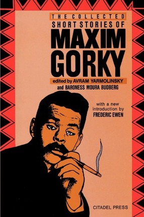 The Collected Short Stories of Maxim Gorky - Maxim Gorky