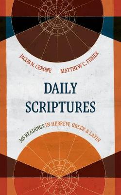 Daily Scriptures: 365 Readings in Hebrew, Greek, and Latin - Jacob N. Cerone