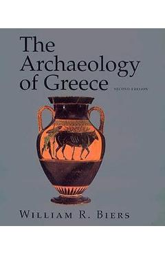 Coperta cărții 'The Archaeology of Greece: An Introduction - William R. Biers'